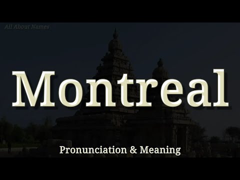 Montreal: Pronunciation and Meaning (American and British Pronunciations)