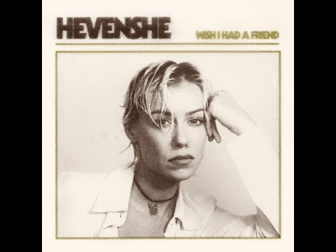 Hevenshe - Wish I Had a Friend (Official Audio)