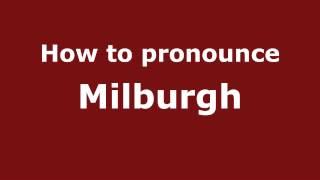 How to pronounce Milburgh