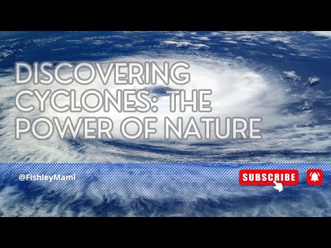 Discovering Cyclones: The Power of Nature