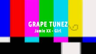 Jamie Xx - Girl