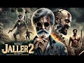 Jailer 2 Rajinikanth Full Action Movie 2025 South Indian Hindi Dubbed Blockbuster Movie 2025