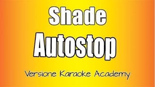Shade -  Autostop  (Versione Karaoke Academy Italia)