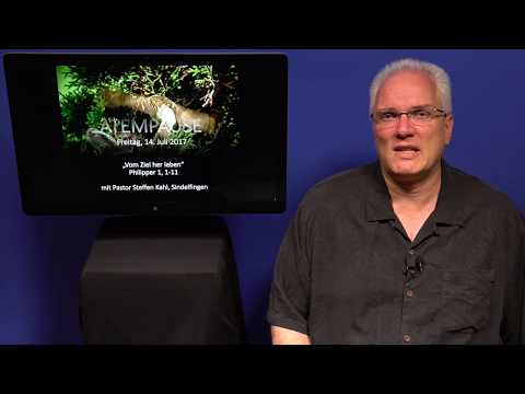 ATEMPAUSE (Freitag, 14. Juli 2017) „Vom Ziel her leben“ Philipper 1, 1-11