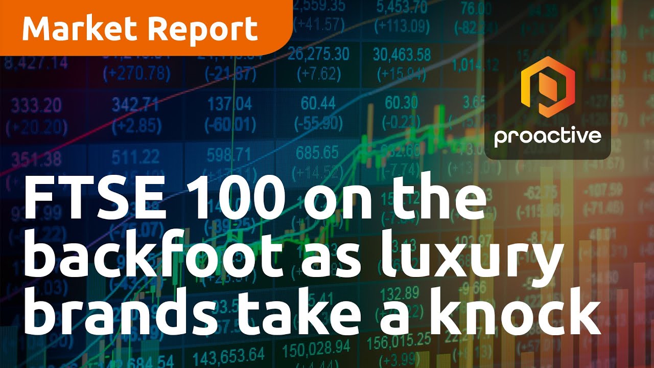 FTSE 100 on the backfoot as luxury brands take a knock - Market Report