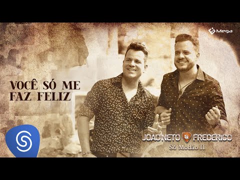 João Neto e Frederico - Você Só Me Faz Feliz (Clipe Oficial)