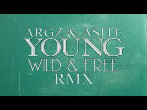 Argz & Asite - Young Wild & Free RMX