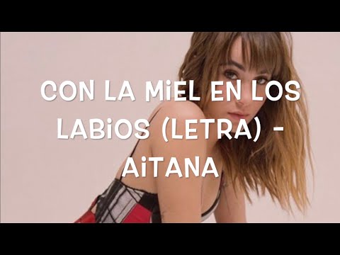 Con la Miel en los Labios (LETRA) - Aitana