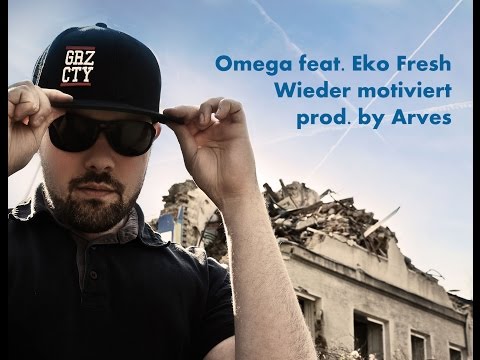 Omega feat. Eko Fresh - Wieder motiviert (prod. by Arves)
