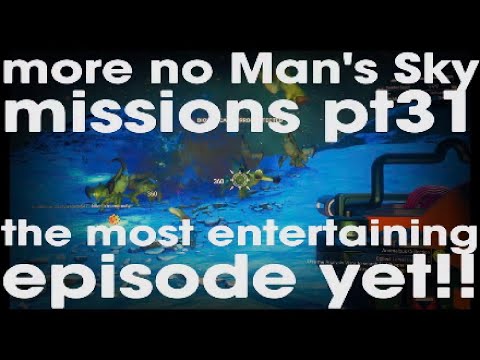 More No Man's Sky missions pt31! // The most entertaining episode yet!!