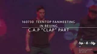 160730 TEENTOP FM in Beijing - CLAP C.A.P Part