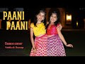 Paani Paani Dance Cover Nainika Thanaya Badshah Jacqueline Fernandez Aastha Gill