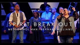 Spirit Break Out - The Worship Culture Featuring Melody Holman &amp; Bernard Williams