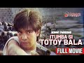 ITUMBA SI TOTOY BALA Full Movie Sonny Parsons Joey Agacer Jun King Austria Renato Del Prado