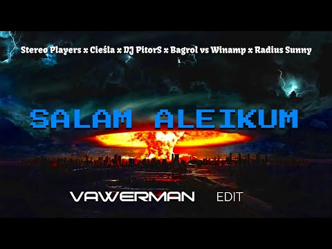 Stereo Players x Cieśla x DJ PitorS x Bagrol vs Winamp x Radius Sunny -Salam Aleikum (Vawerman Edit)