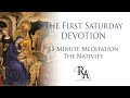 The First Saturday Devotion 15 Minute Meditation - The Nativity