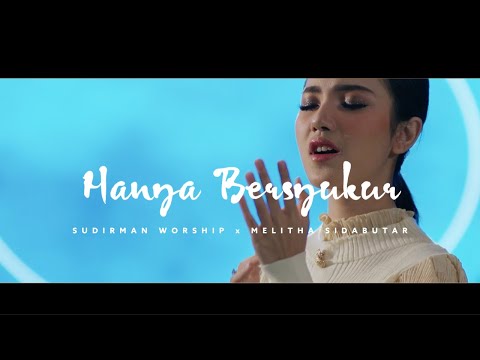 HANYA BERSYUKUR FT. MELITHA SIDABUTAR - SUDIRMAN WORSHIP (OFFICIAL VIDEO)