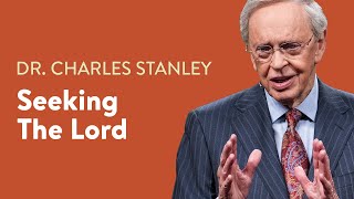 Seeking the Lord – Dr Charles Stanley