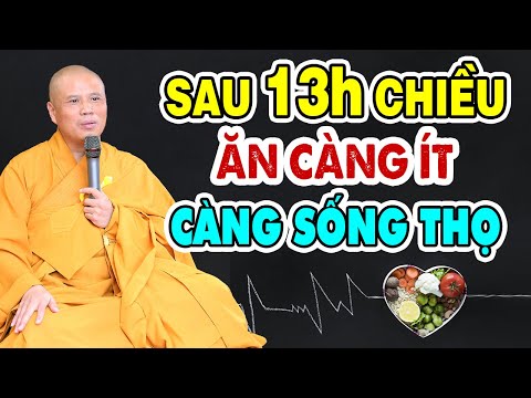 Sau 13 Giờ Chiều Ăn Càng Ít Càng Tốt Cho Sức Khỏe - Kéo Dài Tuổi Thọ, Tăng Thêm Phước Báu (RẤT HAY)