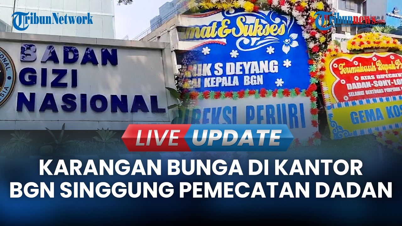 LIVE UPDATE | Karangan Bunga di Depan Kantor BGN, Ada Ucapan Terima Kasih atas Pemecatan Dadan