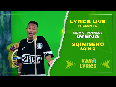 Sqiniseko SqinQ | Ngakthanda wena Lyrics Live