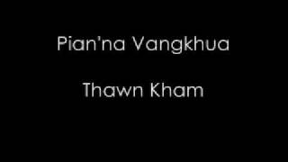 Pian'na Vangkhua ~ Thawn Kham (Zomi)