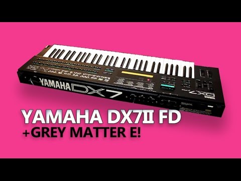 YAMAHA DX7 II FD Digital Synthesizer 1987 + GREY MATTER E! | HD DEMO