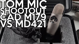 Tom Mic Shootout: Cad M179 vs Sennheiser MD421