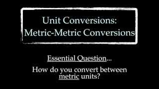 Unit Conversions: Metric-Metric Conversions