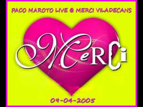 PACO MAROTO LIVE @ MERCI VILADECANS (09-04-2005)