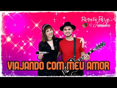 Renata & Juninho - VIAJANDO COM MEU AMOR
