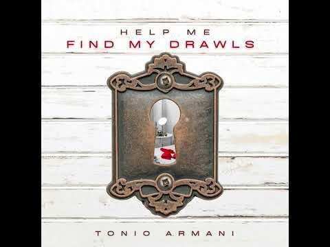 Help Me Find My Drawls: Tonio Armani