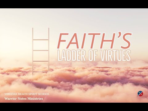 Faith's Ladder of Virtues- Dr. Kevin Zadai