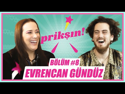 PRİKŞIN BÖLÜM #8 – EVRENCAN GÜNDÜZ