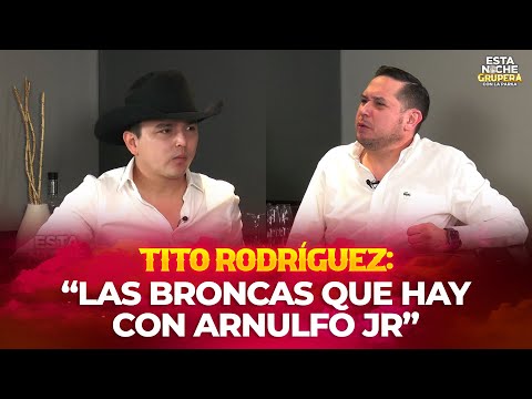 “LAS BRONCAS QUE HAY CON ARNULFO JR” | TITO RODRÍGUEZ en Esta Noche Grupera