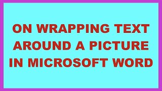 On wrapping text around a picture in a Microsoft word document