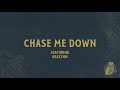 Chase Me Down