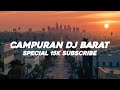 DJ CAMPURAN LAGU BARAT SPECIAL 15 RIBU SUBSCRIBE