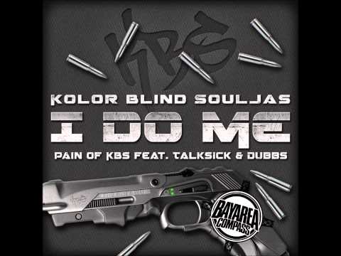 Pain of Kolor Blind Souljas ft. Talksick and Dubbs - I Do Me [BayAreaCompass]