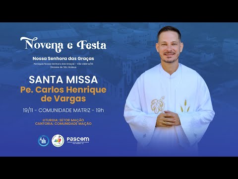 SEGUNDO DIA DO NOVENÁRIO - 19/11/2025 - SANTA MISSA PRESIDIDA PELO PE. CARLOS HENRIQUE DE VARGAS
