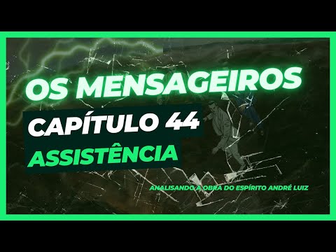 Os Mensageiros - Cap. 44 - Assistncia