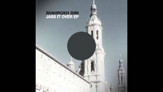 Shahrokh Dini - Jass It Over (Martin Landsky Remix)