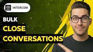 How to Bulk Close Conversations in Intercom [2026 Full Guide]