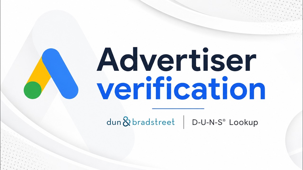 Google Ads Advertiser Verification with D-U-N-S Number | Dun & Bradstreet D-U-N-S Lookup Guide 2026