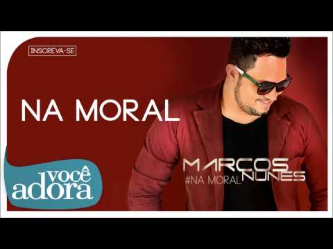 Marcos Nunes - Na Moral (Na Moral) [Áudio Oficial]