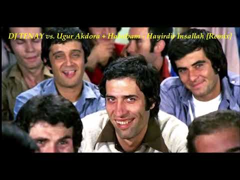 DJ TENAY vs.  Ugur Akdora + Hababam - Hayirdir Insallah [Remix]