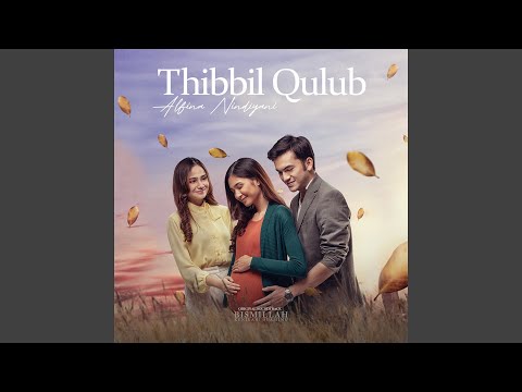 Thibbil Qulub (From "Bismillah Kunikahi Suamimu")