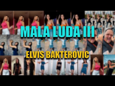 ELVIS BAKTEROVIC - Mala luda III (TIKTOK CHALLENGE)