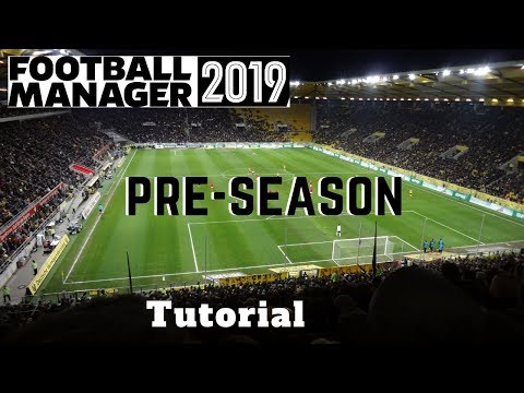FM19 Tutorial: Pre Season - Football Manager 2019