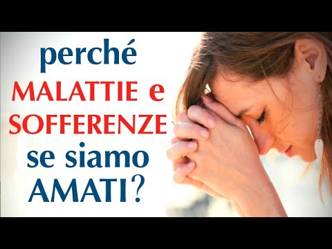 Se siamo infinitamente Amati perché soffriamo? Pier Giorgio Caselli